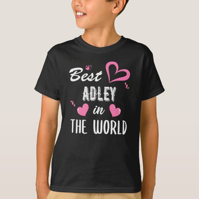 Adley Name, Best Adley in the World T-Shirt (Front)