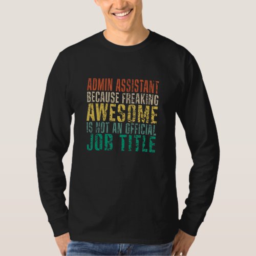 ADMIN ASSISTANT Because Freaking Awesome Funny Ret T_Shirt