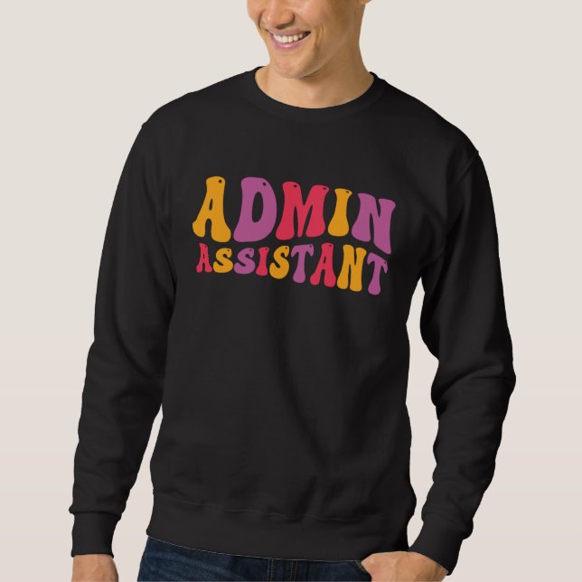 Admin Assistant Groovy Administrative Assistant Sweatshirt (Front)