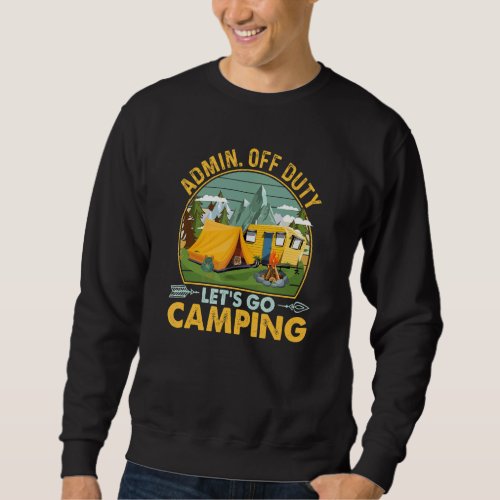 Admin Off Duty Lets Go Camping Round Sweatshirt