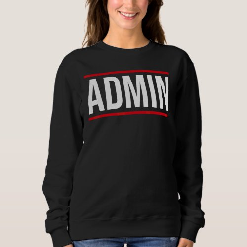 Admin Office Work Administrator Administrative Sec Sweatshirt