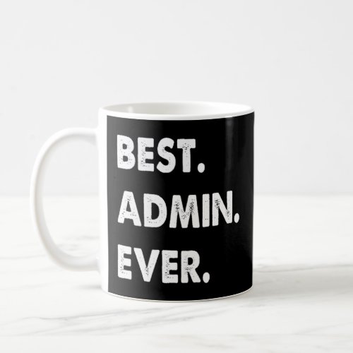 Admin Profession Best Admin Ever  Coffee Mug