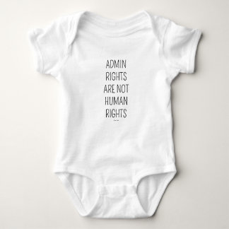 Admin Rights are not Human Rights - Baby Baby Bodysuit