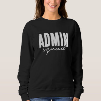Admin Squad School Assistant Principal Administrat Sweatshirt