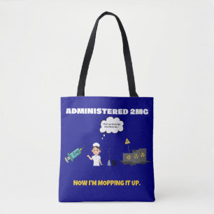 Administered 2mg. Now I'm Mopping It Up- Funny Tote Bag
