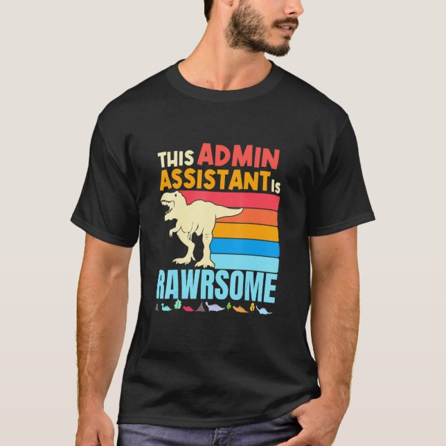 Administrative Admin Assistant Are Awesome Dinosau T-Shirt (Front)