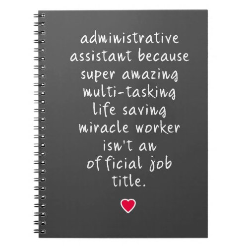 administrative assistant because super amazing notebook