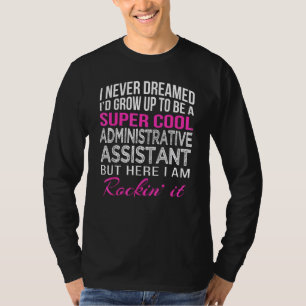 Administrative Assistant Funny Gift Admin Day T-Shirt