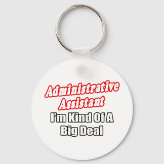 Administrative Assistant...Kind of a Big Deal Keychain