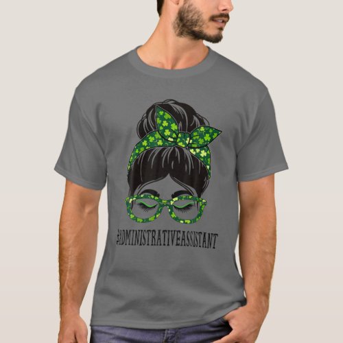 Administrative Assistant Messy Bun St Patricks Da T_Shirt