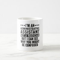 Administrative Assistant Not A Magician Funny