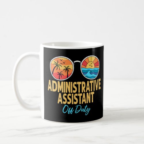 Administrative Assistant Off Duty Happy Last Day O Coffee Mug