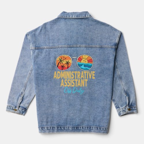 Administrative Assistant Off Duty Happy Last Day O Denim Jacket