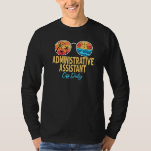 Administrative Assistant Off Duty Happy Last Day O T-Shirt