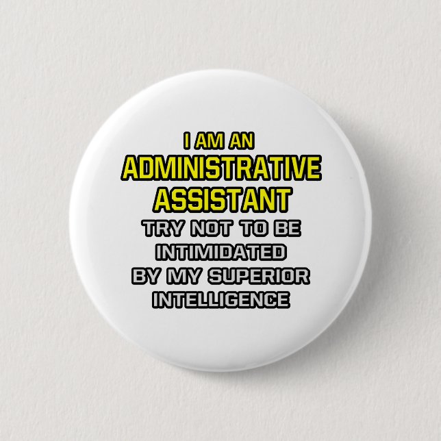 Administrative Assistant...Superior Intelligence Button (Front)