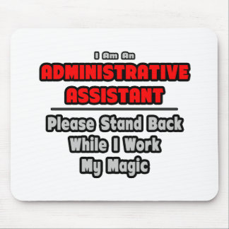 Administrative Assistant...Work My Magic Mouse Pad