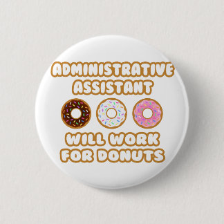 Administrative Asst .. Will Work For Donuts Button