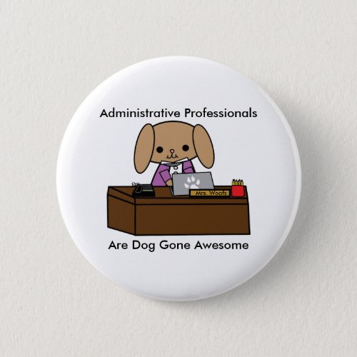 Administrative Professionals Doggone Awesome Dog Button