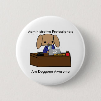 Administrative Professionals Doggone Awesome Dog M Button