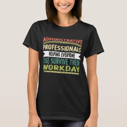 Administrative Professionals helping everyone girl T_Shirt