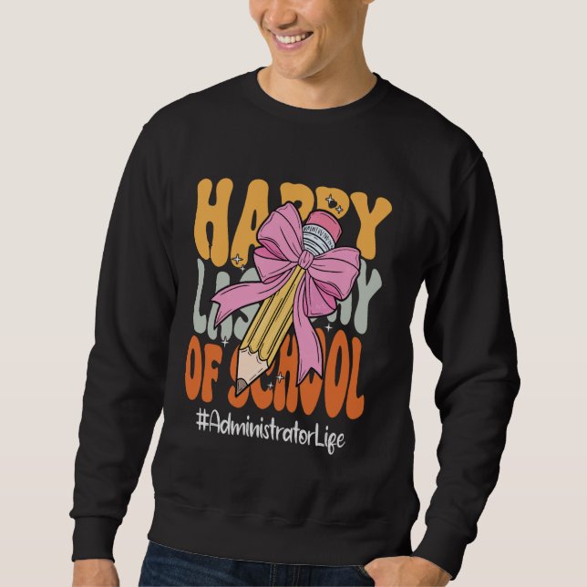 Administrator Happy Last Day of School Coquette Bo Sweatshirt (Front)