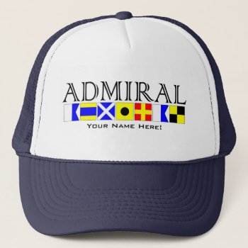 Admiral Title In Nautical Signal Flags Your Name Trucker Hat by CaptainShoppe at Zazzle