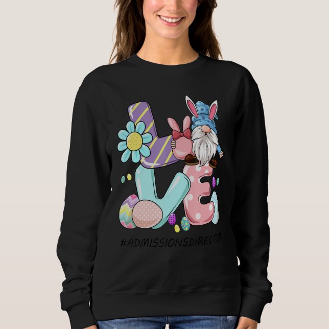 Admissions Director Cute Easter Gnome Spring Love  Sweatshirt (Front)