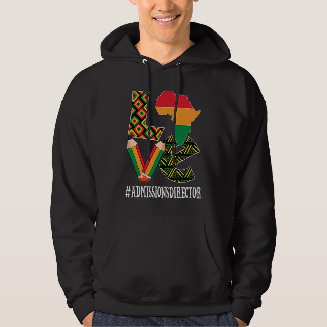 Admissions Director Love African Women Black Histo Hoodie (Front)