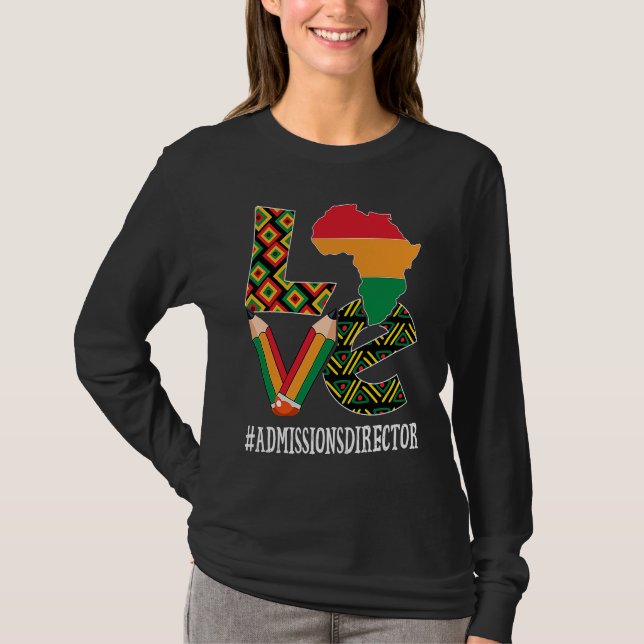Admissions Director Love African Women Black Histo T-Shirt (Front)