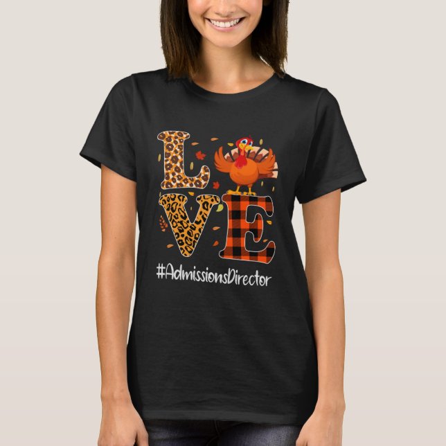 Admissions Director Love Thanksgiving Leopard Turk T-Shirt (Front)