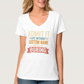 Admit it, life without your favorite person is jus T-Shirt