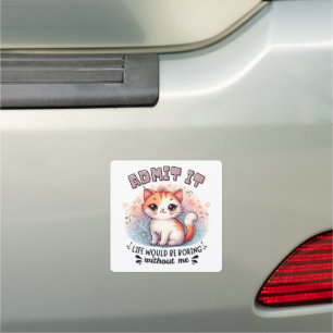Admit It Life Would Be Boring Funny Cat Lover Gift Car Magnet