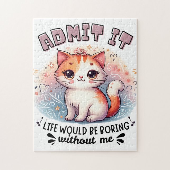 Admit It Life Would Be Boring Funny Cat Lover Gift Jigsaw Puzzle (Vertical)