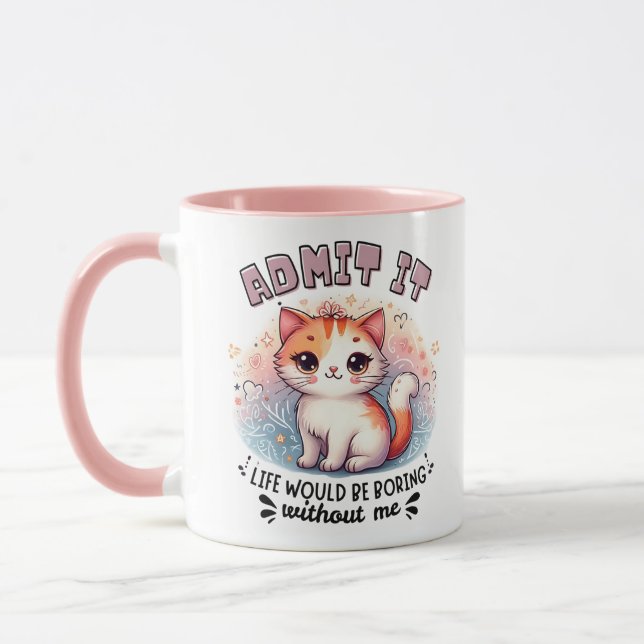 Admit It Life Would Be Boring Funny Cat Lover Gift Mug (Left)