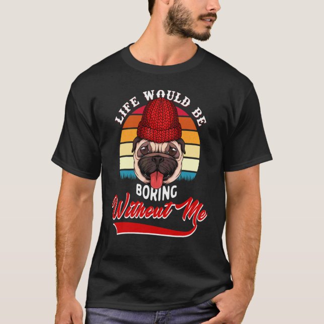 Admit It Life Would Be Boring Without Me Cute Bull T-Shirt (Front)
