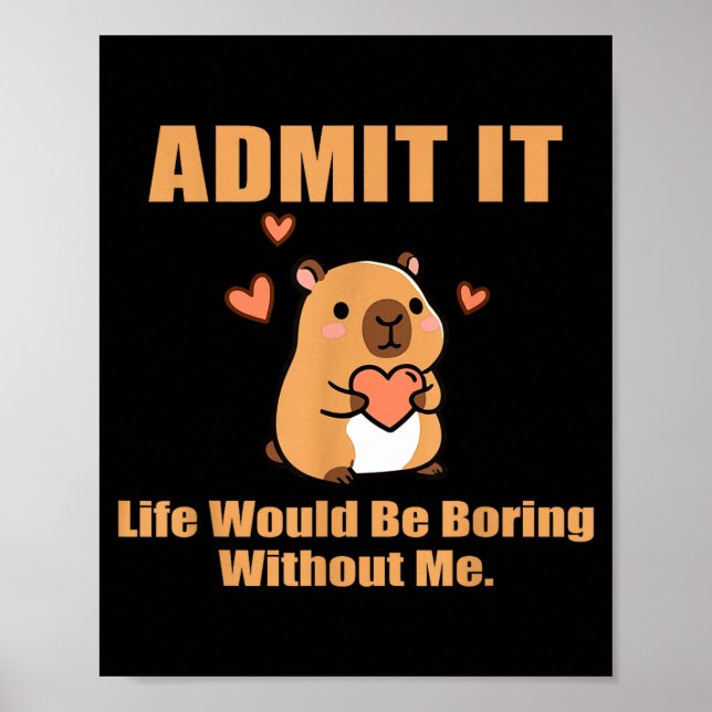 Admit It Life Would Be Boring Without Me Funny Cap Poster (Front)