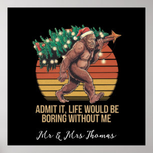 Admit It Life Would Be Boring Without Me Poster