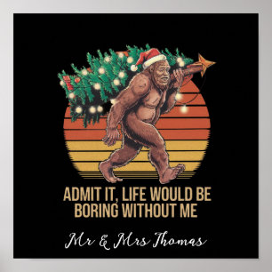 Admit It Life Would Be Boring Without Me Poster