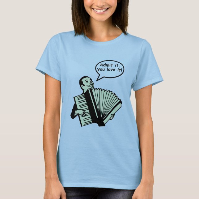 Admit it, you love it! T-Shirt (Front)