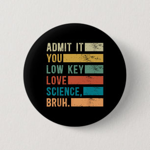 Admit It You Low Key Love Science Bruh Retro Graph Button