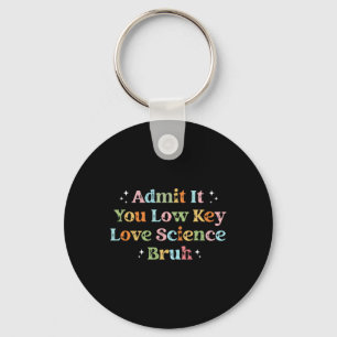 Admit It You Low Key Love Science Bruh Retro Graph Keychain