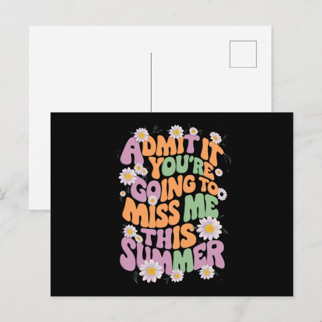 Admit It You're Going To Miss Me This Summer Postcard (Front/Back)