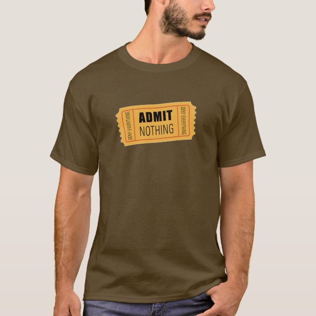 Admit Nothing T-Shirt (Front)