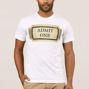 ADMIT ONE TICKET T-Shirt