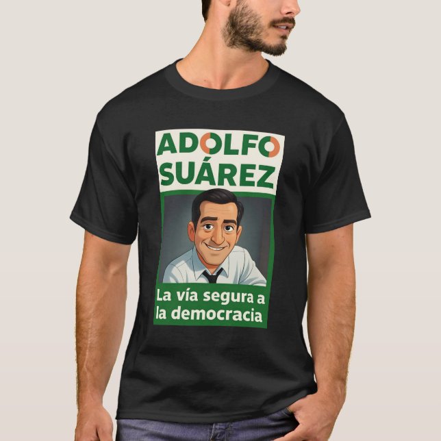 Adolfo Suarez and Democracy T-Shirt (Front)