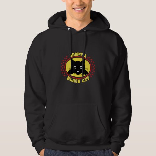 Adopt A Black Cat Crazy Cat Lady Black Cats Are Be Hoodie