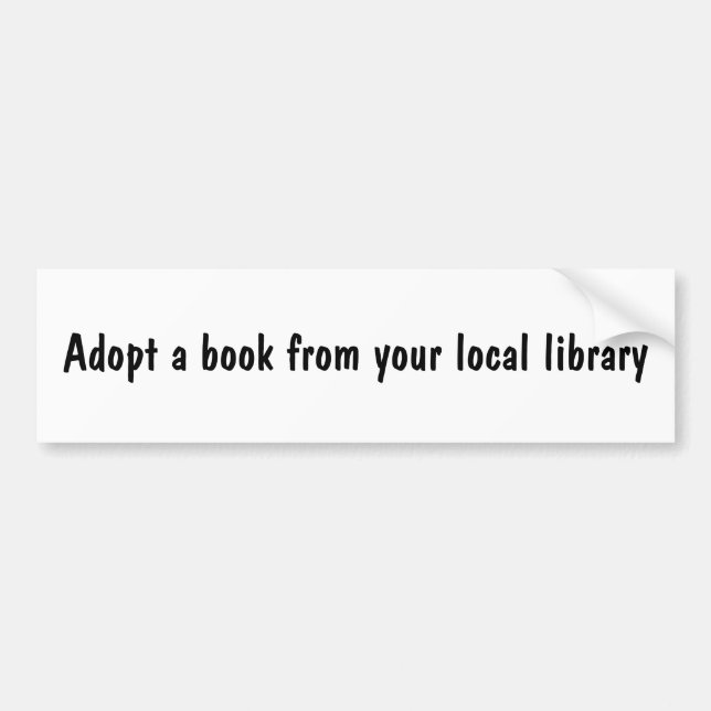 Adopt a book from your local library bumper sticker (Front)