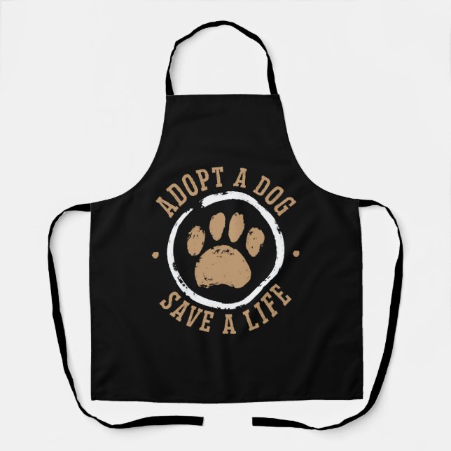 Adopt A Dog Save A Life Animal Rights Dog Rescue  Apron (Front)