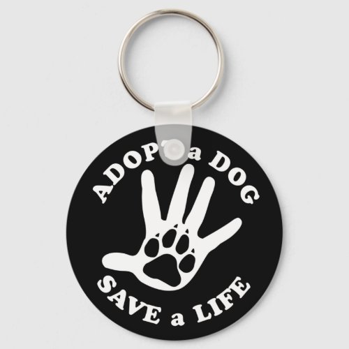 Adopt a dog save a life _ Design for dog lovers Keychain