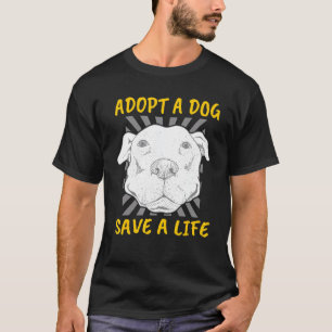 Adopt A Dog Save A Life Dogs Owner T-Shirt
